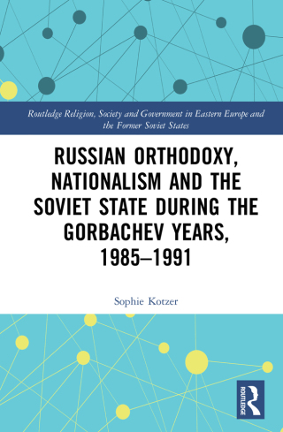 Immagine di copertina: Russian Orthodoxy, Nationalism and the Soviet State during the Gorbachev Years, 1985-1991 1st edition 9780367420093