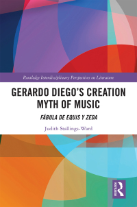 Cover image: Gerardo Diego’s Creation Myth of Music 1st edition 9780367416133