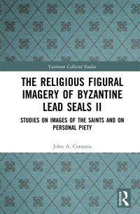 Cover image: The Religious Figural Imagery of Byzantine Lead Seals II 1st edition 9781032336718