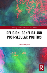 Cover image: Religion, Conflict and Post-Secular Politics 1st edition 9781032174594