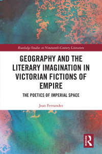 Cover image: Geography and the Literary Imagination in Victorian Fictions of Empire 1st edition 9780367409500