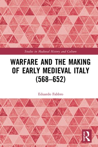 Cover image: Warfare and the Making of Early Medieval Italy (568–652) 1st edition 9780367233662