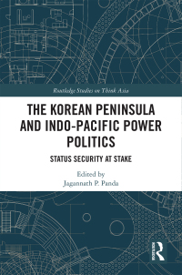 Cover image: The Korean Peninsula and Indo-Pacific Power Politics 1st edition 9781032400648