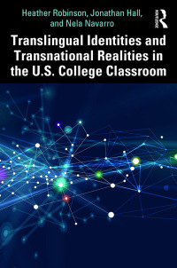 Cover image: Translingual Identities and Transnational Realities in the U.S. College Classroom 1st edition 9780367026363