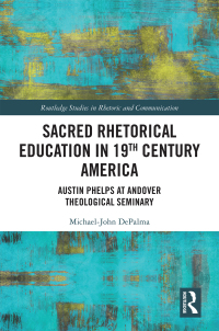 Imagen de portada: Sacred Rhetorical Education in 19th Century America 1st edition 9781032400716
