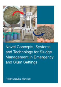 صورة الغلاف: Novel Concepts, Systems and Technology for Sludge Management in Emergency and Slum Settings 1st edition 9780367902216