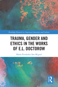 Cover image: Trauma, Gender and Ethics in the Works of E.L. Doctorow 1st edition 9780367236274