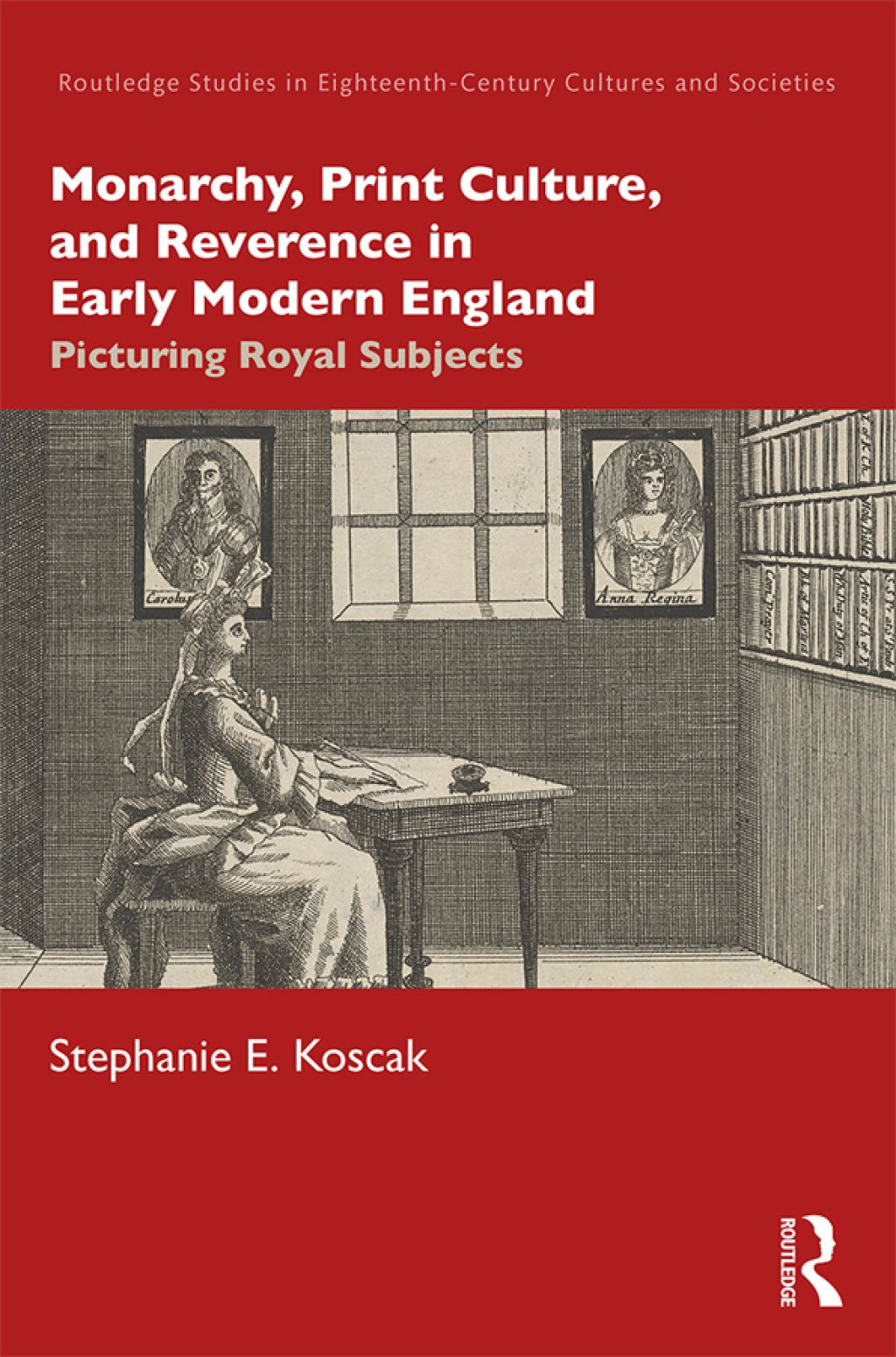Monarchy, Print Culture, and Reverence in Early Modern England Picturing Royal Subjects 1st Edition