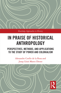 Imagen de portada: In Praise of Historical Anthropology 1st edition 9781032175393
