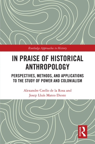 Cover image: In Praise of Historical Anthropology 1st edition 9781032175393