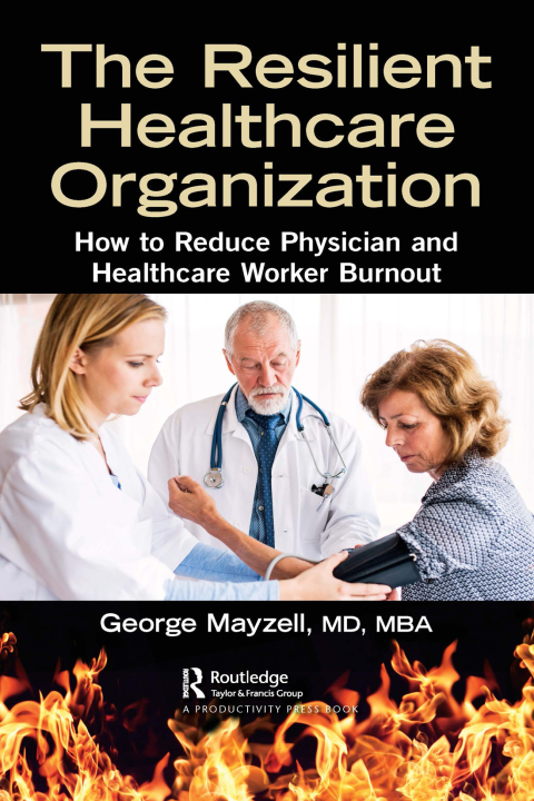 The Resilient Healthcare Organization: How to Reduce Physician and Healthcare Worker Burnout, 1st Edition - FULL INSTANT DOWNLOAD | PDF DOCX EPUB