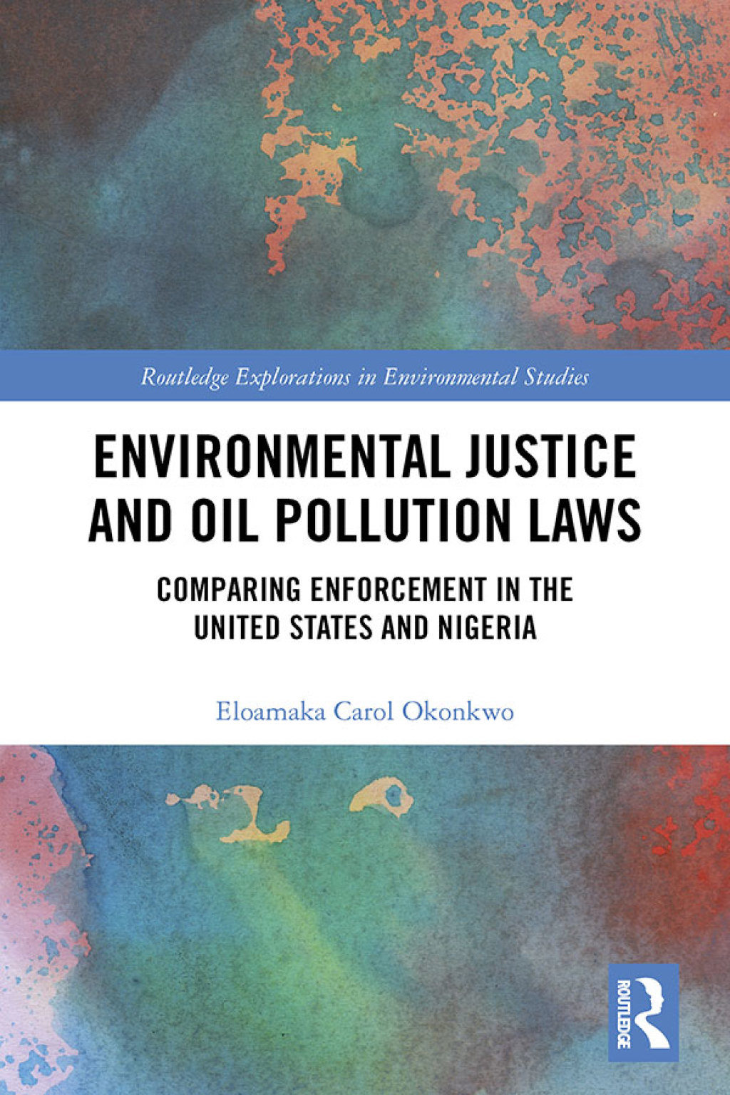 Environmental Justice and Oil Pollution Laws Comparing Enforcement in the United States and Nigeria 1st Edition