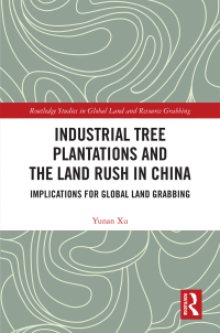Cover image: Industrial Tree Plantations and the Land Rush in China 1st edition 9780367429096
