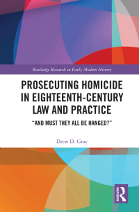 Cover image: Prosecuting Homicide in Eighteenth-Century Law and Practice 1st edition 9781032400631