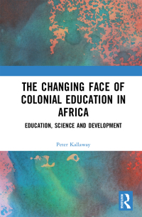 表紙画像: The Changing face of Colonial Education in Africa 1st edition 9780367432195