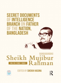 Cover image: Secret Documents of Intelligence Branch on Father of The Nation, Bangladesh: Bangabandhu Sheikh Mujibur Rahman 1st edition 9780367468071