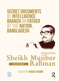 Cover image: Secret Documents of Intelligence Branch on Father of The Nation, Bangladesh: Bangabandhu Sheikh Mujibur Rahman 1st edition 9780367471262