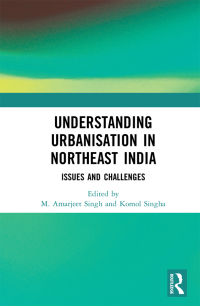 Cover image: Understanding Urbanisation in Northeast India 1st edition 9780367466190