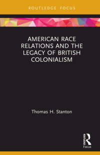 Cover image: American Race Relations and the Legacy of British Colonialism 1st edition 9780367423216