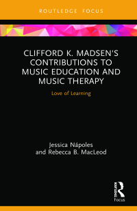 Cover image: Clifford K. Madsen's Contributions to Music Education and Music Therapy 1st edition 9781032238272