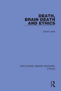 Cover image: Death, Brain Death and Ethics 1st edition 9780367477714