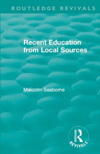 Cover image: Recent Education from Local Sources 1st edition 9780367537784