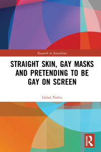 صورة الغلاف: Straight Skin, Gay Masks and Pretending to be Gay on Screen 1st edition 9780367247744