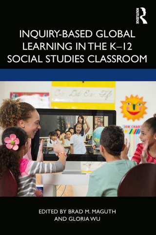 Cover image: Inquiry-Based Global Learning in the K–12 Social Studies Classroom 1st edition 9780367354558