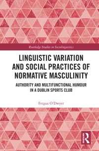 Cover image: Linguistic Variation and Social Practices of Normative Masculinity 1st edition 9780367856472