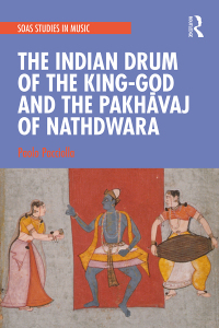 صورة الغلاف: The Indian Drum of the King-God and the Pakhāvaj of Nathdwara 1st edition 9781032236094