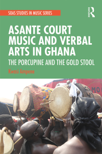 Omslagafbeelding: Asante Court Music and Verbal Arts in Ghana 1st edition 9780367356101