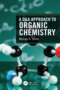 صورة الغلاف: A Q&A Approach to Organic Chemistry 1st edition 9781032295749