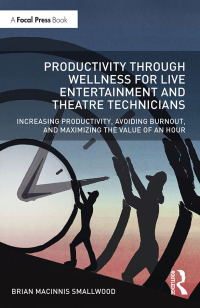 Omslagafbeelding: Productivity Through Wellness for Live Entertainment and Theatre Technicians 1st edition 9780367137700