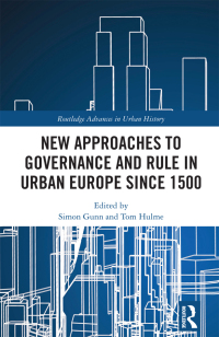 Cover image: New Approaches to Governance and Rule in Urban Europe Since 1500 1st edition 9780367462185