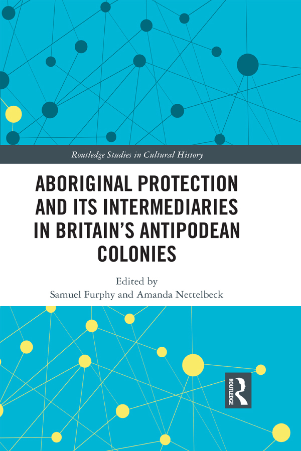 Aboriginal Protection and Its Intermediaries in Britain’s Antipodean Colonies 1st Edition