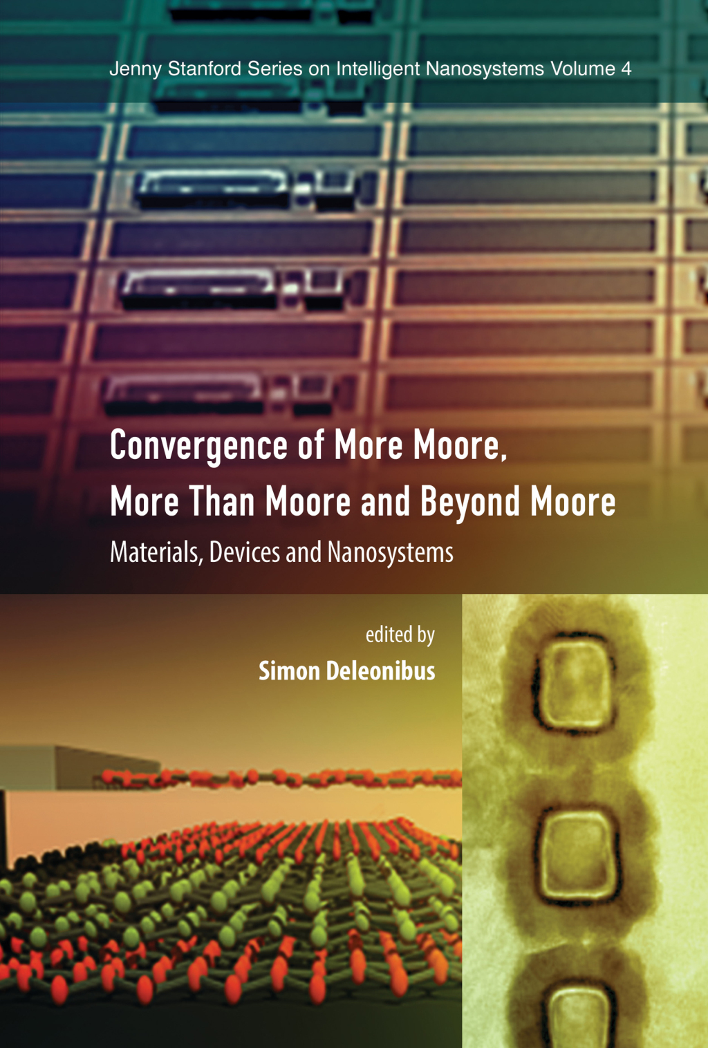 Convergence of More Moore, More than Moore and Beyond Moore Materials, Devices, and Nanosystems 1st Edition