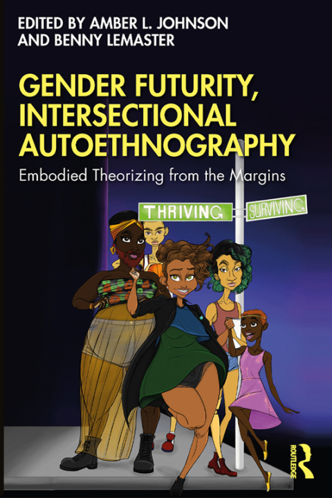 Gender Futurity, Intersectional Autoethnography: Embodied Theorizing from the Margins, 1st Edition - FULL INSTANT DOWNLOAD | PDF DOCX EPUB