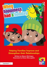 Omslagafbeelding: When Happiness Had a Holiday: Helping Families Improve and Strengthen their Relationships 1st edition 9780367508364