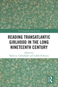 Cover image: Reading Transatlantic Girlhood in the Long Nineteenth Century 1st edition 9780367499174