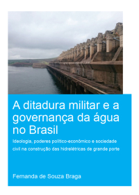 Imagen de portada: A Ditadura Militar e a Governança da Água no Brasil (The Military Dictatorship and Water Governance in Brazil) 1st edition 9780367498757