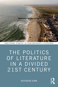 Cover image: The Politics of Literature in a Divided 21st Century 1st edition 9780367222512