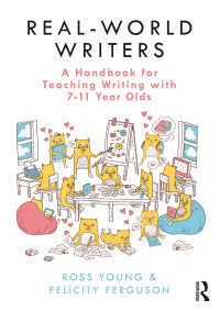 Cover image: Real-World Writers: A Handbook for Teaching Writing with 7-11 Year Olds 1st edition 9780367219482