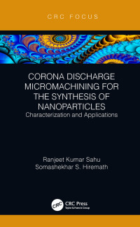 Cover image: Corona Discharge Micromachining for the Synthesis of Nanoparticles 1st edition 9780367224738
