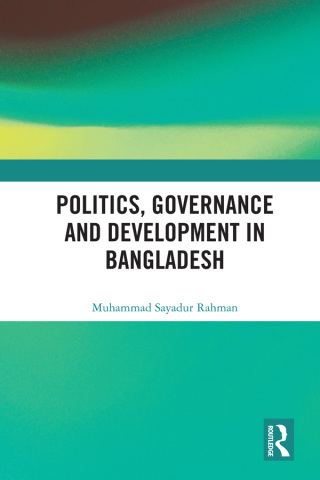 Cover image: Politics, Governance and Development in Bangladesh 1st edition 9780367727383