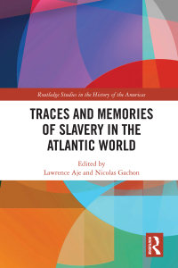 Imagen de portada: Traces and Memories of Slavery in the Atlantic World 1st edition 9780367321277