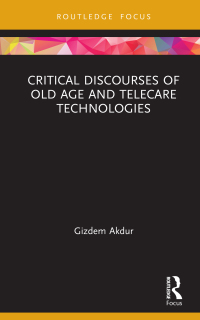 Cover image: Critical Discourses of Old Age and Telecare Technologies 1st edition 9780367465124