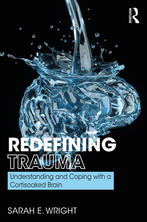 Redefining Trauma: Understanding and Coping with a Cortisoaked Brain, 1st Edition - FULL INSTANT DOWNLOAD | PDF DOCX EPUB
