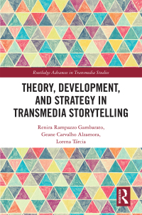 Omslagafbeelding: Theory, Development, and Strategy in Transmedia Storytelling 1st edition 9780367343040