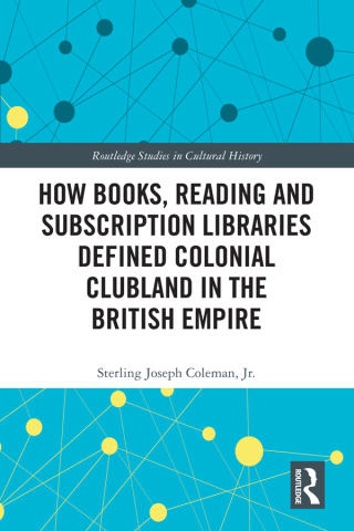 Cover image: How Books, Reading and Subscription Libraries Defined Colonial Clubland in the British Empire 1st edition 9780367434724