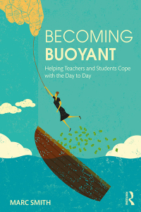 Cover image: Becoming Buoyant: Helping Teachers and Students Cope with the Day to Day 1st edition 9780367441623
